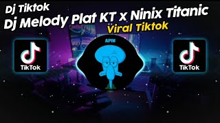 DJ MELODY PLAT KT x NINIX TITANIC MASDAN RMX SOUND DJ DANVATA VIRAL TIK TOK TERBARU 2024!!