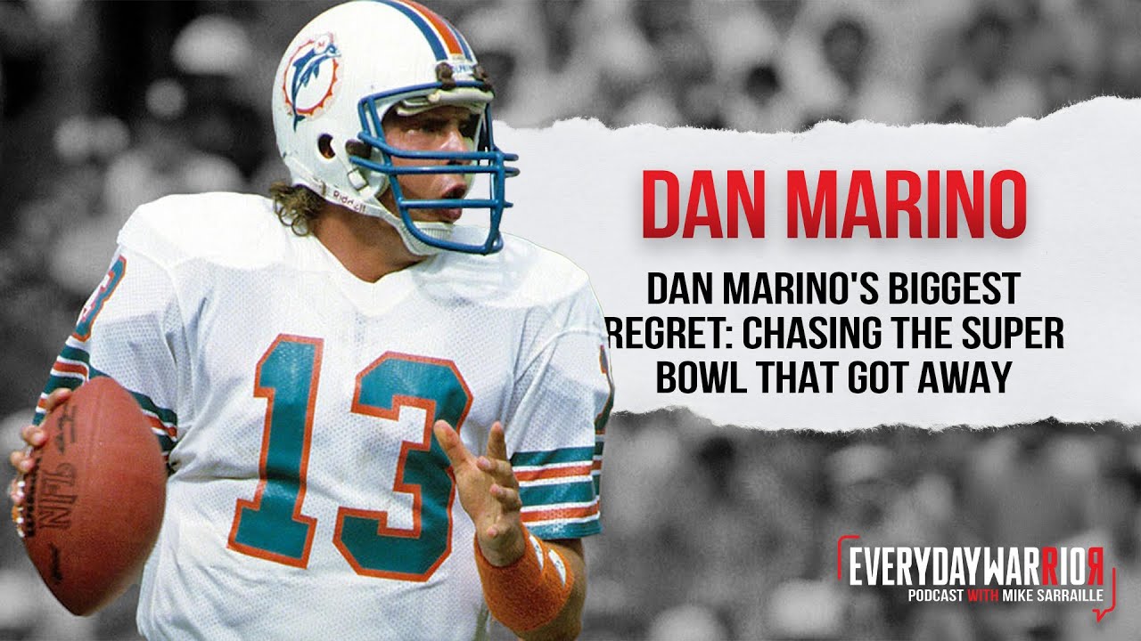 Dan Marino's Biggest Regret: Chasing the Super Bowl That Got Away