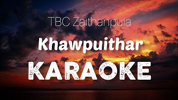 Tbc Zaithanpuia-Khawpuithar||Karaoke with lyrics||