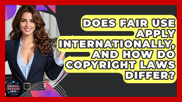 Does Fair Use Apply Internationally, And How Do Copyright Laws Differ? - Graphic Design Nerd
