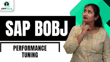 SAP BOBJ Performance Tuning | Performance Tuning in SAP BOBJ | SAP BOBJ Training | SAP BOBJ |UppTalk