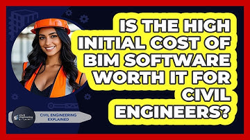 Is The High Initial Cost Of BIM Software Worth It For Civil Engineers? - Civil Engineering Explained