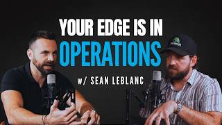 How Operational Excellence Unlocks More Deals, Buying From Unsophisticated Owners with Sean LeBlanc