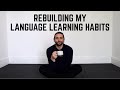 Rebuilding My Language Learning Habits After Big Life Changes | Habits & Productivity