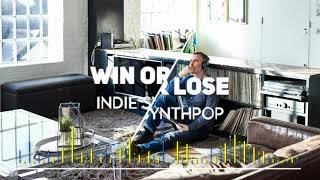 Alex Condliffe / Marc Halls / Noah Booth - Win or Lose (Indie Synthpop 3)