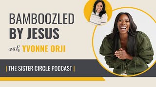 Yvonne Orji: Bamboozled by Jesus