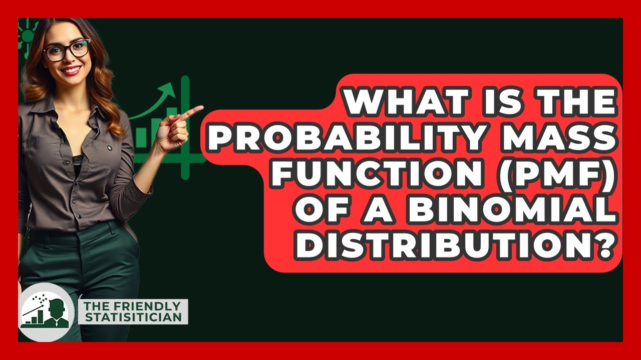 What Is The Probability Mass Function (PMF) Of A Binomial Distribution? - The Friendly Statistician
