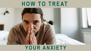 How to Treat Your Anxiety