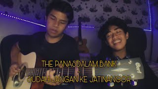 The Panasdalam Bank - Sudah Jangan Ke Jatinangor