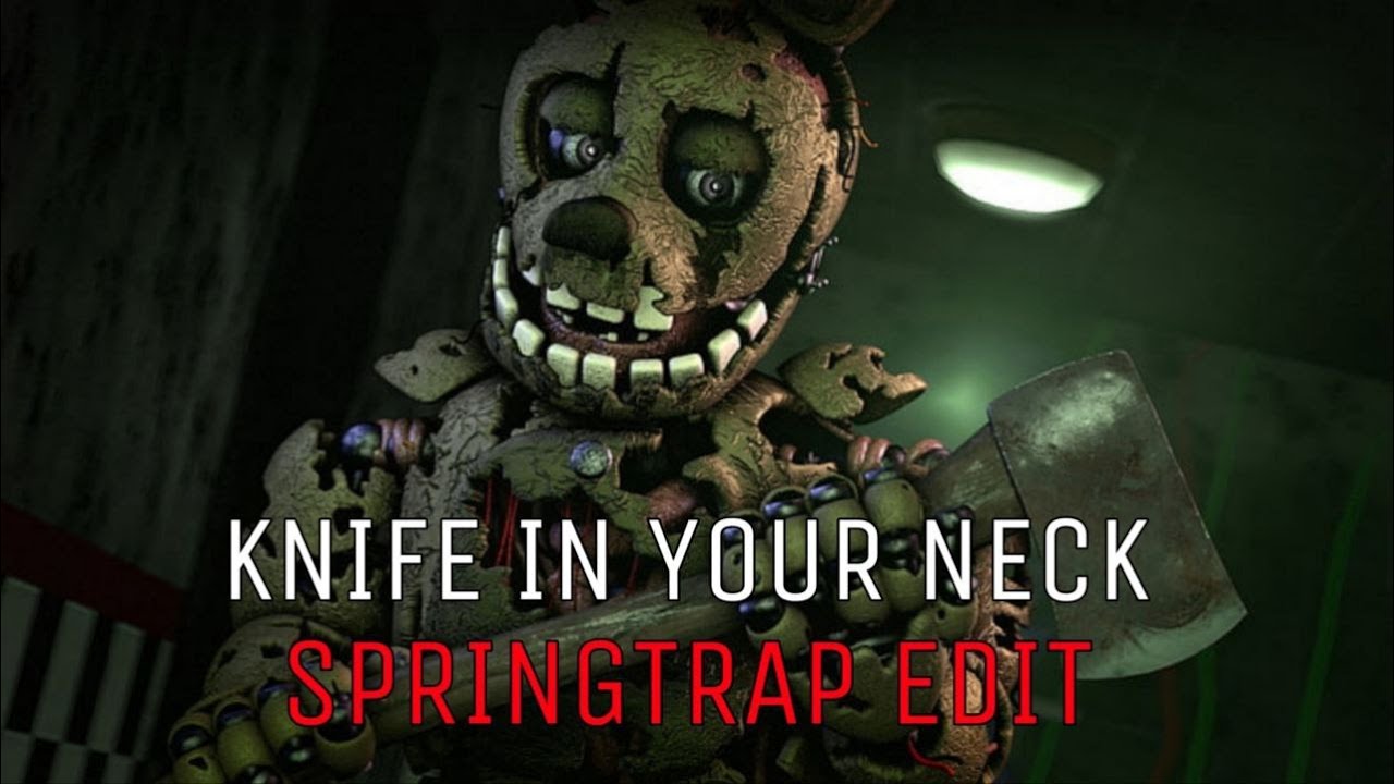 Springtrap Neck SPRINGTRAP EDIT | KNIFE IN YOUR NECK - YouTube