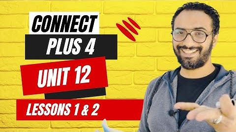 كونكت بلس رابعة | الوحدة  12| الدروس  الأول و الثاني | Connect Plus 4 | Unit 12 | Lessons 1 - 2