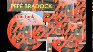 Pépé Bradock - Atom Funk