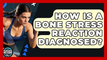 How Is A Bone Stress Reaction Diagnosed? - Running Beyond Limits