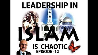 Leadership In Islam Is Chaotic - EPISODE 12