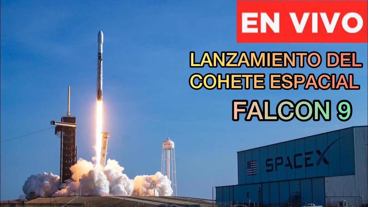 🔴[EN VIVO] | 🚀 Lanzamiento del cohete espacial Falcon 9 de SpaceX ...