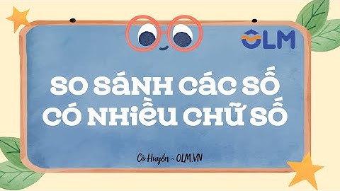 So sánh các số có nhiều chữ số - Toán lớp 4 [SGK mới] [OLM.VN]