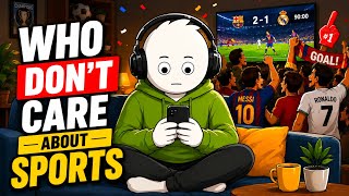 The Psychology of Non-Sports Fans: Why Some People Just Don't Care