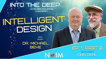 Into the Deep: Intelligent Design with Dr. Michael Behe Part 2