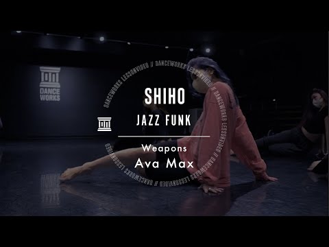 SHIHO - JAZZ FUNK " Weapons / Ava Max "【DANCEWORKS】