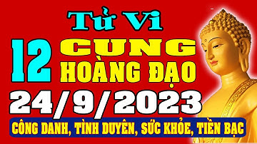 Tử vi 12 cung hoàng đạo ngày 24/9/2023 - Xem Vận Mệnh, Tài Lộc, Công Việc, Tình Duyên, Sức Khỏe