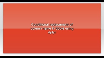 Conditional replacement of column name in tibble using dplyr