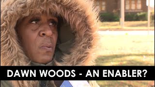Dawn Woods - An Enabler?