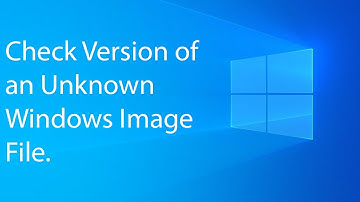 Check Version of an Unknown Windows Image (ISO) File