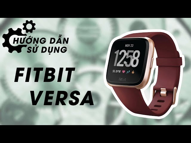 Fitbit Versa đồng hồ thông minh hướng dẫn sử dụng