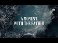 A MOMENT WITH THE FATHER - Instrumental  Soaking worship Music   Prayer worship music