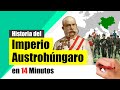 Historia del IMPERIO AUSTROHÚNGARO - Resumen | Origen, auge y decadencia.