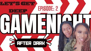 Game Night | Let's Get Deep: After Dark #2 - A Fun and Intimate Experience on Her Love Talks