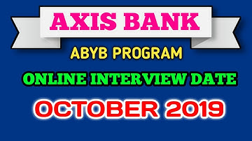 AXIS BANK ABYB PROGRAM ONLINE INTERVIEW DATE 2019