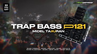 TRAP BASS P121 MIDEL TAWURAN - WONG BEBAS PROJECT