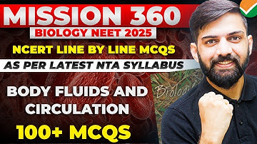 Top 100 MCQ Body Fluids and Circulation NCERT line by line | NCERT Based Biology MCQ NEET 2025