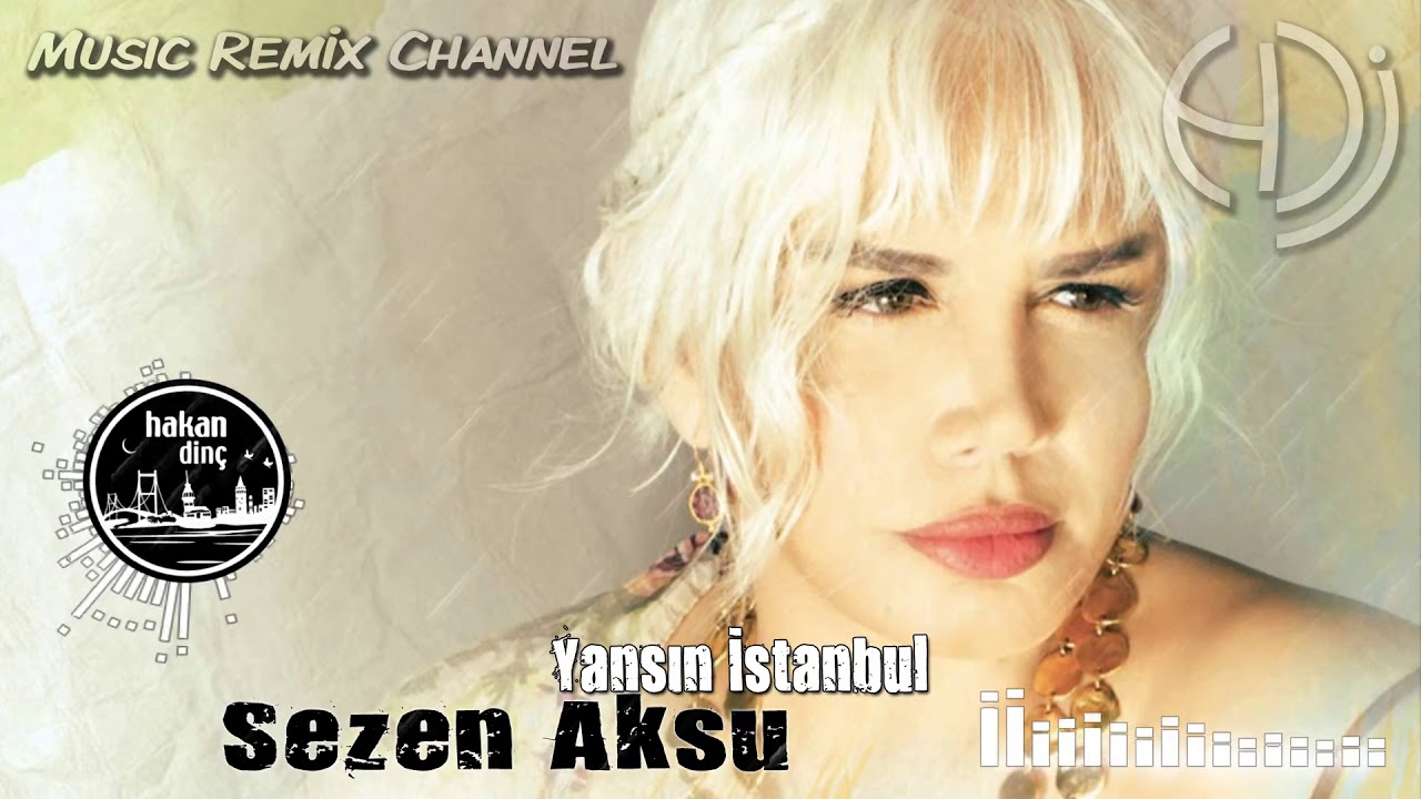 sezen aksu yansin istanbull dj hakan dinc remix youtube