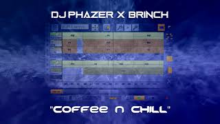 [Audio] DJ Phazer x Brinch - Coffee n Chill (Final Master) | Phazerville