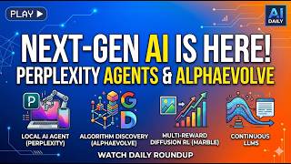 AI Daily: Perplexity AI Agent, AlphaEvolve, Diffusion RL, and Next-Gen LLMs