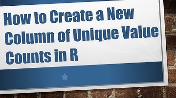 How to Create a New Column of Unique Value Counts in R