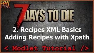 Adding Recipes with XPath - 7 Days to Die XML Modding Tutorial for Beginners - Episode 2