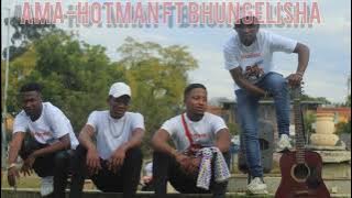 AMA-HOTMAN Ft Bhungelisha
