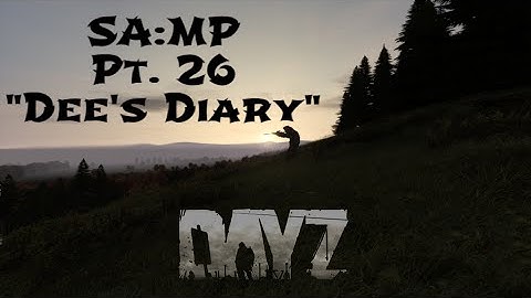 DayZ SA:MP ☣ Part 26 ☣ Dee