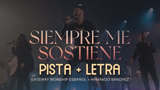 Siempre Me Sostiene PISTA   Armando Sánchez &amp; Gateway Worship Español