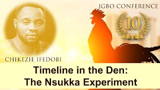 Timeline in the Den: The Nsukka Experiment - Chikezie Ifedobi - Igbo Conference 2021