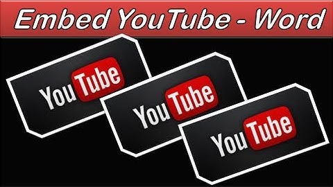 Embed Video - YouTube - U Tube - Embed a YouTube Video into a Word Document