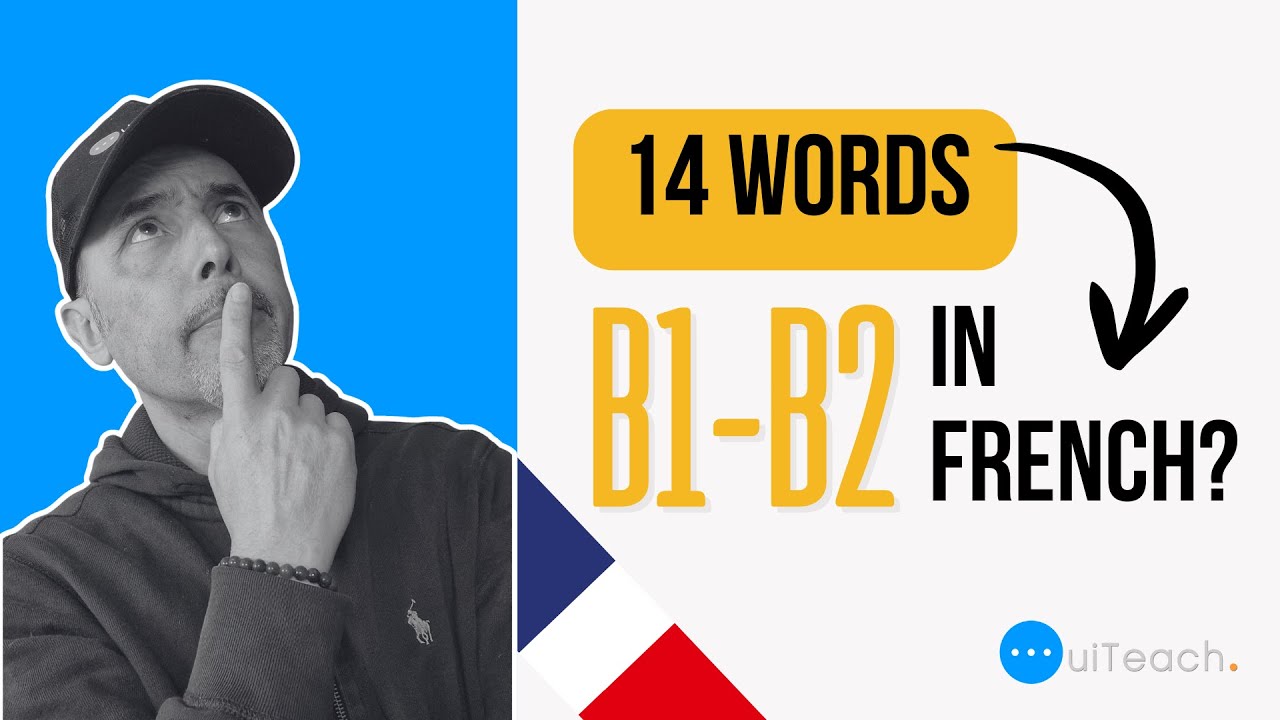 💪 Si tu connais ces 14 mots, tu as le niveau B1-B2 en français ! - YouTube