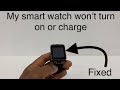 My Smart watch won’t turn on, won’t charge, screen completely black