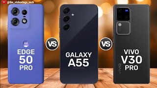 Moto EDGE 50 Pro vs GALAXY A55 vs VIVO V30 Pro || Price ⚡ Full Comparison 🔥 Which one is Better?