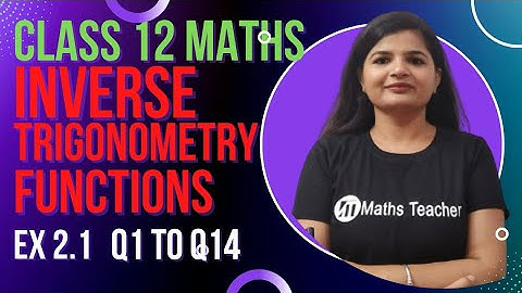 Class 12th | Exercise 2.1 solutions| Q1 to 14  Inverse Trigonometric Functions| With basic concept
