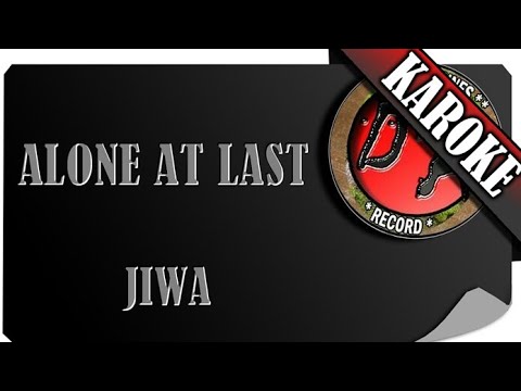 ALONE AT LAST - JIWA ( KAROKE )