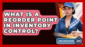 What Is A Reorder Point In Inventory Control? - Smart Logistics Network
